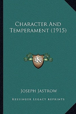 Character and Temperament (1915) by Jastrow, Joseph