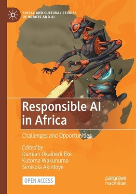 Responsible AI in Africa: Challenges and Opportunities by Eke, Damian Okaibedi