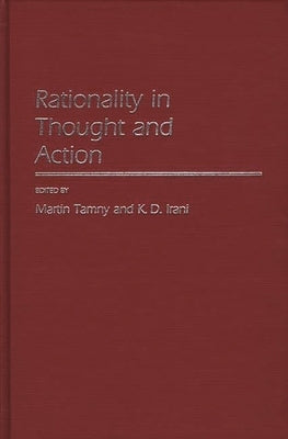 Rationality in Thought and Action by Irani, K. D.
