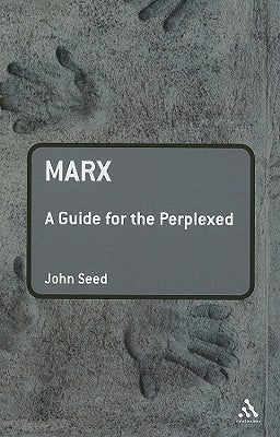 Marx: A Guide for the Perplexed by Seed, John