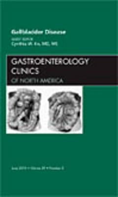 Gallbladder Disease, an Issue of Gastroenterology Clinics: Volume 39-2 by Ko, Cynthia W.