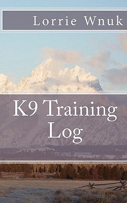 K9 Training Log by Wnuk, Lorrie