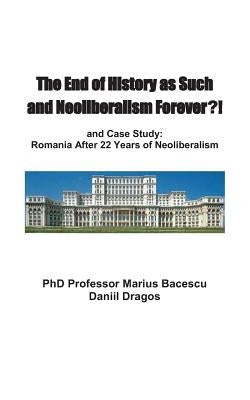 The End of History as Such and Neoliberalism Forever by Dragos, Daniil