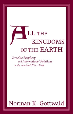 All the Kingdoms of the Earth by Gottwald, Norman K.