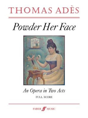 Powder Her Face: An Opera in Two Acts, Full Score by Adès, Thomas