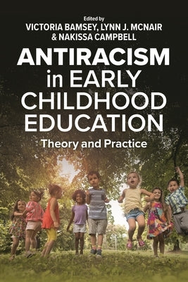 Antiracism in Early Childhood Education: Theory and Practice by Bamsey, Victoria