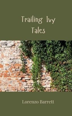 Trailing Ivy Tales by Barrett, Lorenzo