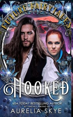 Hooked: SciFi Romance Fairy Tale Retelling by Tunstall, Kit