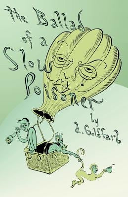 The Ballad of a Slow Poisoner by Goldfarb, Andrew