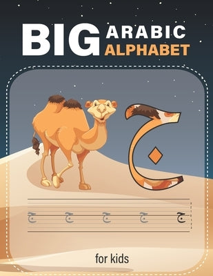 Big Arabic Alphabet for Kids: Alif Baa Taa, Writing practice Workbook for beginners by Salim, Big Arabic Alphabet