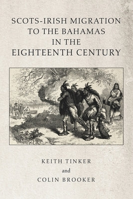 Scots-Irish Migration to the Bahamas in the Eighteenth Century by Tinker, Keith
