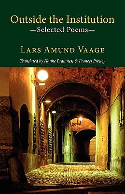 Outside the Institution - Selected Poems by Vaage, Lars Amund