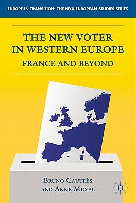 The New Voter in Western Europe: France and Beyond by Cautrès, B.