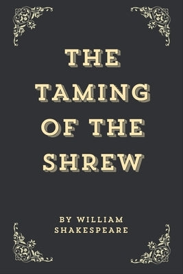 The Taming Of The Shrew (Annotated Edition) by Shakespeare, William