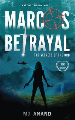 Marcos Betrayal: The Secrets of the Orb by Mj Anand