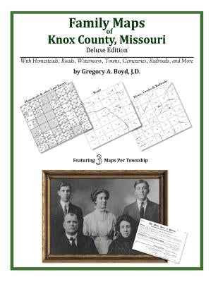 Family Maps of Knox County, Missouri by Boyd J. D., Gregory a.