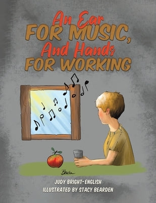 An Ear for Music, And Hands for Working by Bright-English, Judy
