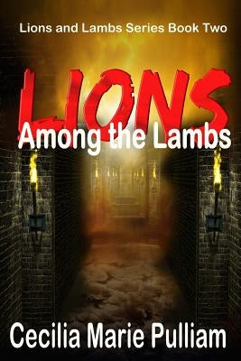 Lions Among the Lambs by Pulliam, Cecilia Marie