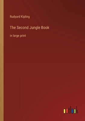 The Second Jungle Book: in large print by Kipling, Rudyard