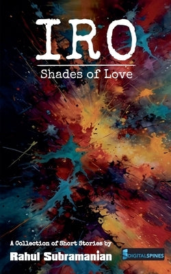 Iro: Shades of Love by Subramanian, Rahul