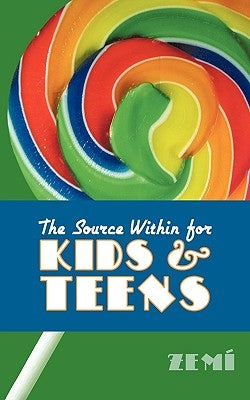The Source Within for Kids & Teens by Zemí