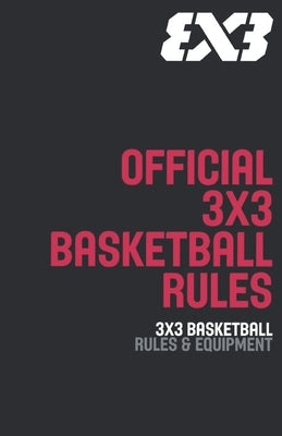 official 3x3 Basketball rules: Rules & Equipment by Basket, Passion