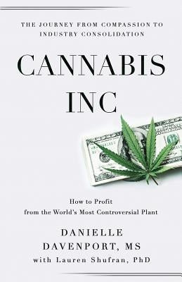 Cannabis, Inc.: The Journey from Compassion to Consolidation by Shufran Phd, Lauren