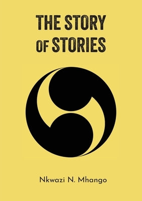 The Story of Stories: Poetry by Mhango, Nkwazi N.