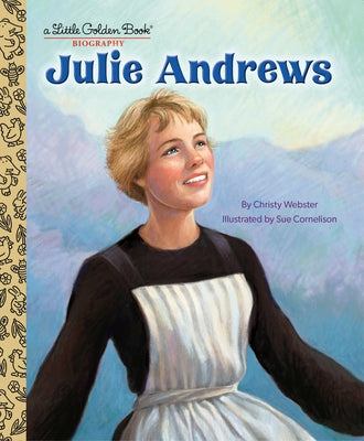 Julie Andrews: A Little Golden Book Biography by Webster, Christy