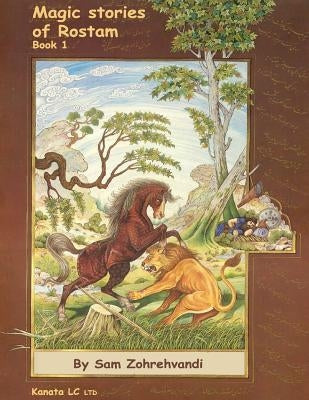 Magic stories of Rostam: Magic stories and guides to understand literature by Zohrehvandi, Sam
