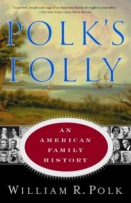 Polk's Folly: An American Family History by Polk, William R.