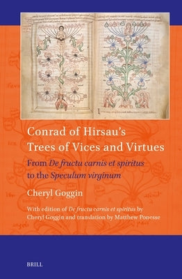 Conrad of Hirsau's Trees of Vices and Virtues: From de Fructu Carnis Et Spiritus to the Speculum Virginum by Goggin, Cheryl