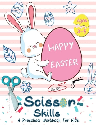 "Happy Easter" Scissor Skills A Preschool Workbook for Kids Ages 3-5 by Crafter, Happy Kid