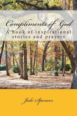 Compliments of God by Spencer, Julo