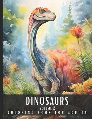 Adult Coloring Book Dinosaur Volume 2: Large Print Stress Relief Coloring Book for Adults with Allosaurus, Tyrannosaurus, Triceratops, Stegosaurus, Ve by Palette, Artful