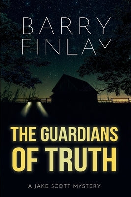 The Guardians of Truth: A Jake Scott Mystery by Finlay, Barry
