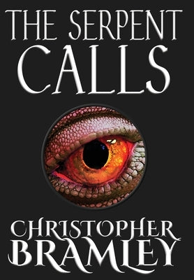 The Serpent Calls by Bramley, Christopher