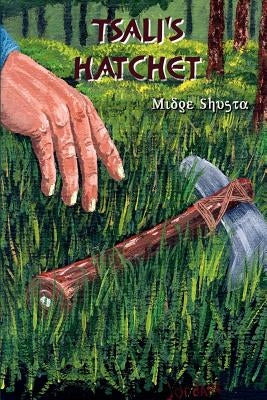 Tsali's Hatchet by Shusta, Midge