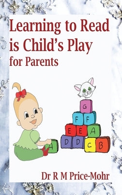 Learning to Read is Child's Play: for Parents by Price-Mohr, R. M.