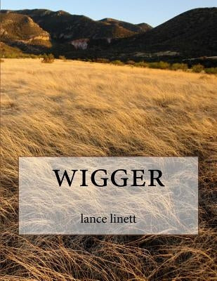 wigger by Linett, Lance D.