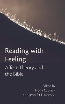 Reading with Feeling: Affect Theory and the Bible by Black, Fiona C.