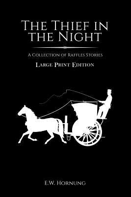 The Thief in the Night by Hornung, E. W.