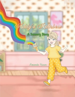 Addy's Rainbow: A Sensory Story by Hawn, Amanda