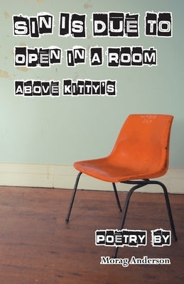 Sin Is Due In A Room Above Kitty's by Anderson, Morag