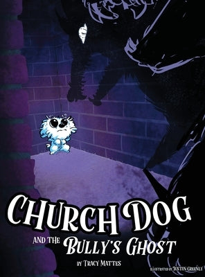 Church Dog and the Bully's Ghost by Mattes, Tracy