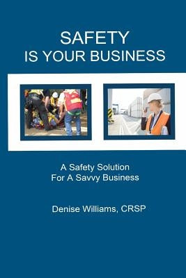 Safety is Your Business by Williams, Denise