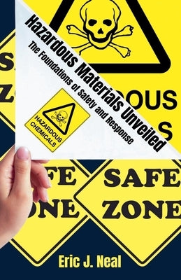 Hazardous Materials Unveiled by Neal, Eric J.