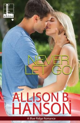 Never Let Go by Hanson, Allison B.