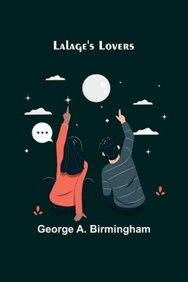 Lalage's Lovers by A. Birmingham, George