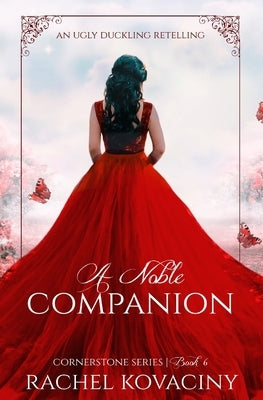 A Noble Companion (Cornerstone Series, #6): An Ugly Duckling Retelling by Hoffert, Skye